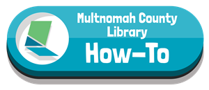 Multnomah County Library How-To